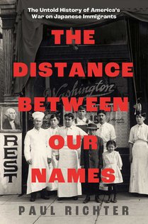 The Distance Between Our Names: The Untold History of America's War on Japanese Immigrants