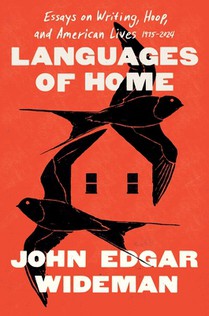 Languages of Home: Essays on Writing, Hoop, and American Lives 1971-2015