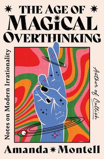The Age of Magical Overthinking