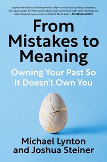From Mistakes to Meaning: Owning Your Past So It Doesn't Own You