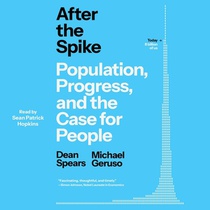 After the Spike: Population, Progress, and the Case for People