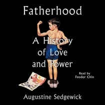 Fatherhood: A History of Love and Power