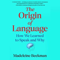 Origin of Language: How We Learned to Speak and Why