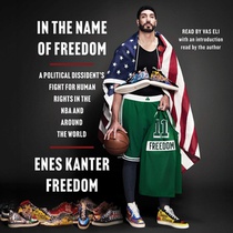 In the Name of Freedom: A Political Dissident's Fight for Human Rights in the NBA and Around the World