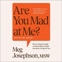 Are You Mad at Me?: How to Stop Focusing on What Others Think and Start Living for You