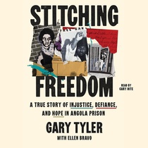 Stitching Freedom: A True Story of Injustice, Defiance, and Hope in Angola Prison
