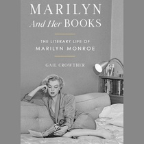 Marilyn and Her Books: The Literary Life of Marilyn Monroe