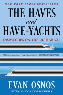 The Haves and Have-Yachts: Dispatches on the Ultrarich