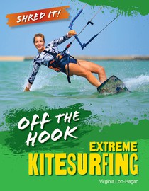 Off the Hook: Extreme Kitesurfing