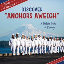 Discover Anchors Aweigh: A Tribute to the U.S. Navy