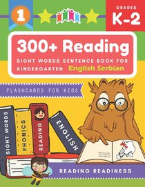 300+ Reading Sight Words Sentence Book for Kindergarten English Serbian Flashcards for Kids: I Can Read several short sentences building games plus le