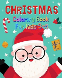 Christmas Coloring Book For Kids: Christmas coloring book for 3-5 years old kids, fun activities during holidays with cute characters