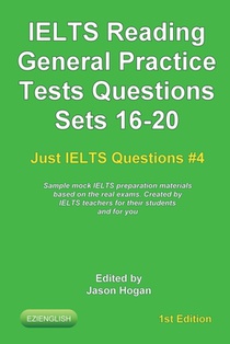 IELTS Reading. General Practice Tests Questions Sets 16-20. Sample mock IELTS preparation materials based on the real exams: Created by IELTS teachers