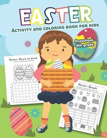 Easter Activity and Coloring Book for kids Preschool-4th grade: Filled with Fun Activities, Word Searches, Coloring Pages, Dot to dot, Mazes for Presc