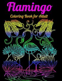 Flamingo Coloring Book for Adults: Best Adult Coloring Book with Fun, Easy, flower pattern and Relaxing Coloring Pages