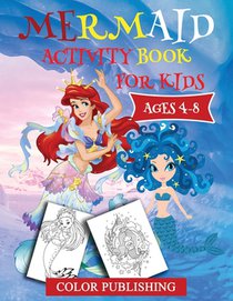 Mermaid Activity Book for Kids Ages 4-8: Fun Kids Activity Games For Learning with Coloring, Find the differences, Connect to dots, Mazes, Word Search