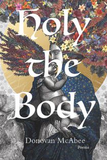 Holy the Body: Poems Volume 44