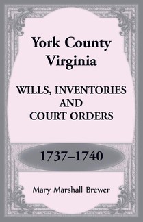 York County, Virginia Wills, Inventories and Court Orders, 1737-1740