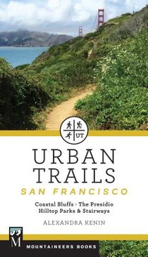 Urban Trails: San Francisco: Coastal Bluffs/ The Presidio/ Hilltop Parks & Stairways voorzijde