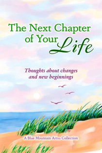 The Next Chapter of Your Life: Thoughts about Changes and New Beginnings