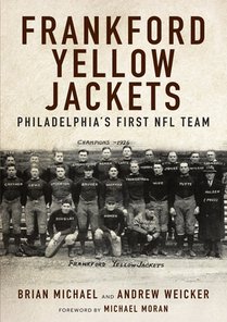 Frankford Yellow Jackets: Philadelphia's First NFL Team