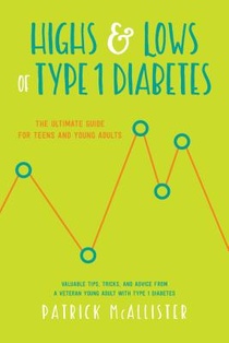 Highs & Lows of Type 1 Diabetes: The Ultimate Guide for Teens and Young Adults