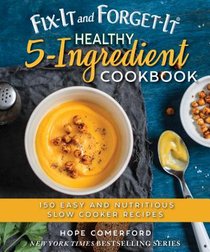 Fix-It and Forget-It Healthy 5-Ingredient Cookbook