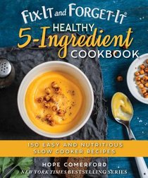 Fix-It and Forget-It Healthy 5-Ingredient Cookbook