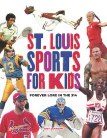 St. Louis Sports for Kids: Forever Lore in the 314