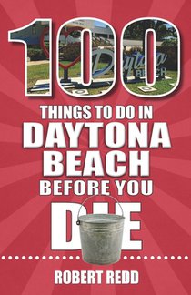100 Things to Do in Daytona Beach Before You Die