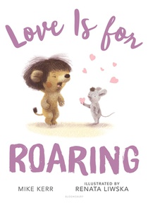 LOVE IS FOR ROARING