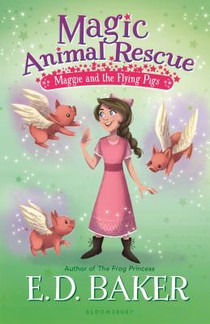 Baker, E: Magic Animal Rescue 4: Maggie and the Flying Pigs