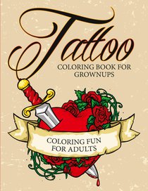 Tattoo Coloring Book For Grownups - Coloring Fun for Adults
