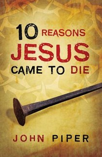 10 Reasons Jesus Came to Die (Pack of 25) voorzijde