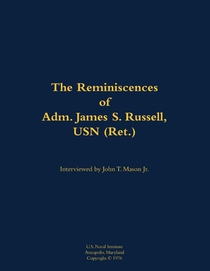 The Reminiscences of Adm. James S. Russell, USN (Ret.)