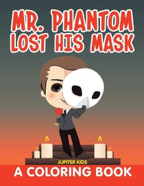 Mr. Phantom Lost His Mask (A Coloring Book)
