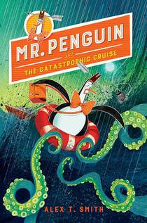 Smith, A: Mr. Penguin and the Catastrophic Cruise