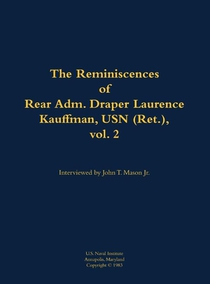 The Reminiscences of Rear Adm. Draper Laurence Kauffman, USN (Ret.), vol. 2