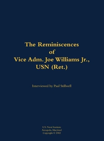 The Reminiscences of Vice Adm. Joe Williams Jr., USN (Ret.)