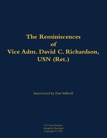 The Reminiscences of Vice Adm. David C. Richardson, USN (Ret.)
