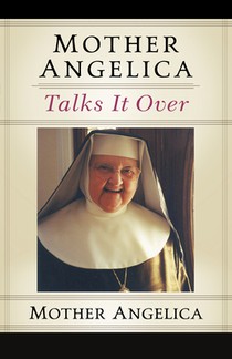 Mother Angelica Talks It Over