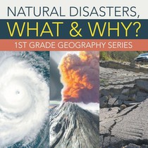 Natural Disasters, What & Why?