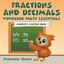 Fractions and Decimals Workbook Math Essentials