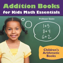 Addition Books for Kids Math Essentials - Children's Arithmetic Books