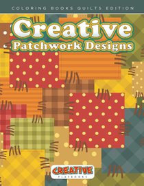 Creative Patchwork Designs - Coloring Books Quilts Edition