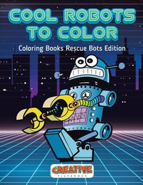 Cool Robots to Color - Coloring Books Rescue Bots Edition