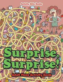 Surprise, Surprise! Adult Maze Activity Book
