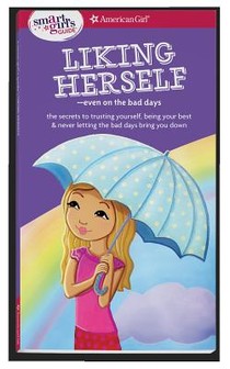 A Smart Girl's Guide: Liking Herself: Even on the Bad Days