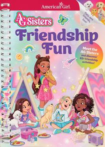 AG Sisters: Friendship Fun: Meet the American Girl Sisters and Discover 85+ Friendship Activities