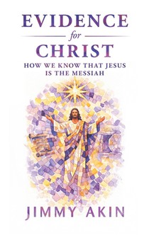 Evidence for Christ: How We Know That Jesus Is the Messiah